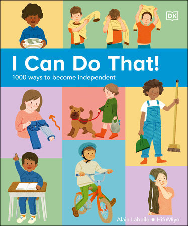 I Can Do That! 1,000 Ways to Become Independent